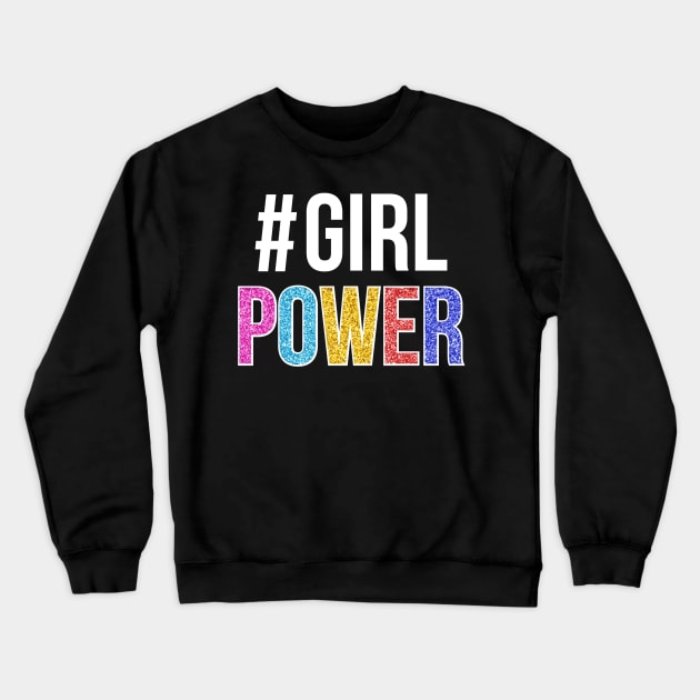 Girl Power Positive Inspiration Sparkle Girly Quote Crewneck Sweatshirt by Squeak Art